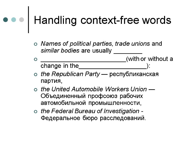 Handling context-free words Names of political parties, trade unions and similar bodies are usually